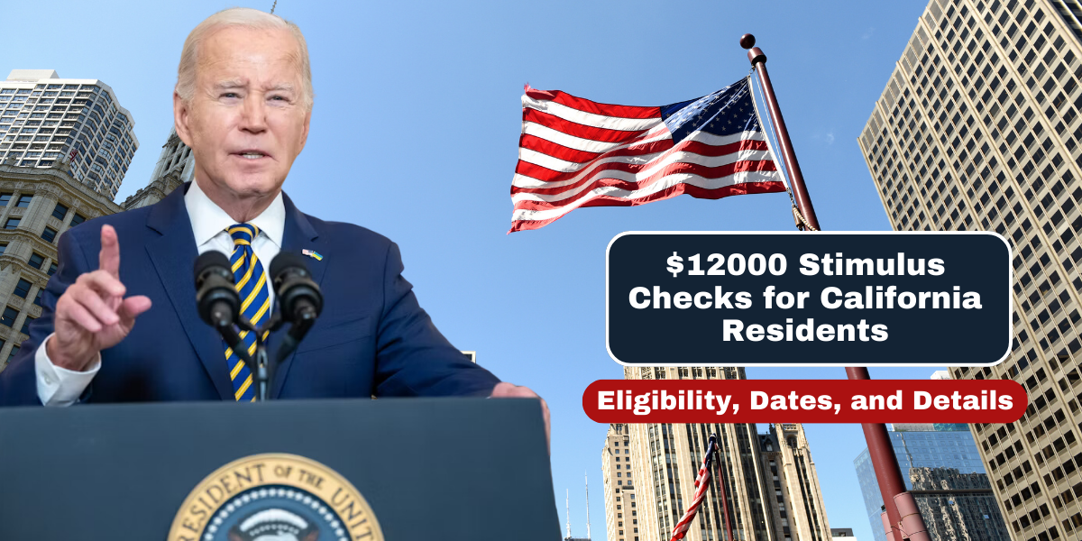 $12000 Stimulus Checks for California Residents Eligibility, Dates, and Details