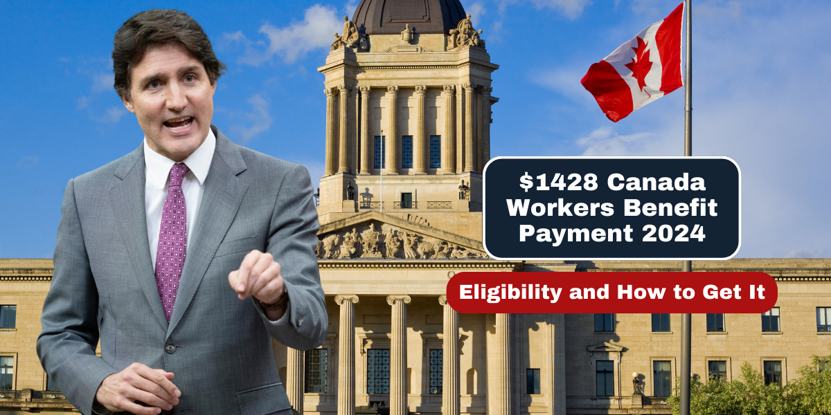 $1428 Canada Workers Benefit Payment 2024 Eligibility and How to Get It