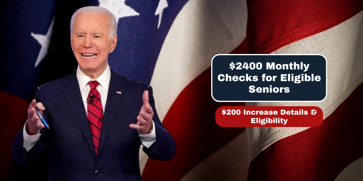 $2400 Monthly Checks for Eligible Seniors