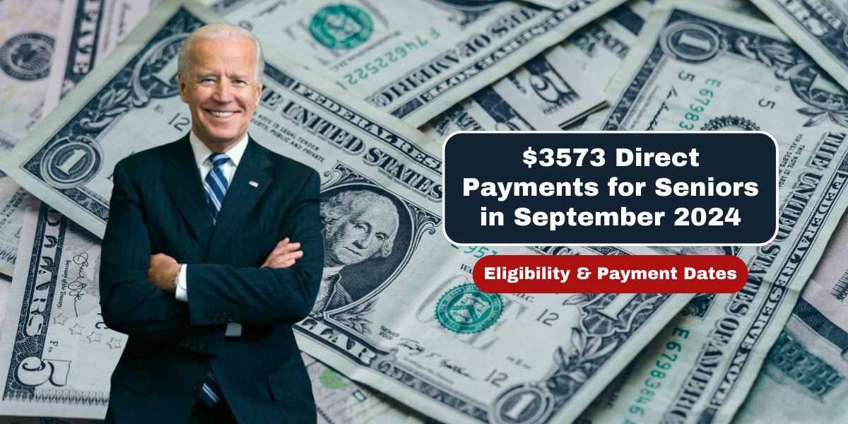 $3573 Direct Payments for Seniors in September 2024 Eligibility & Payment Dates