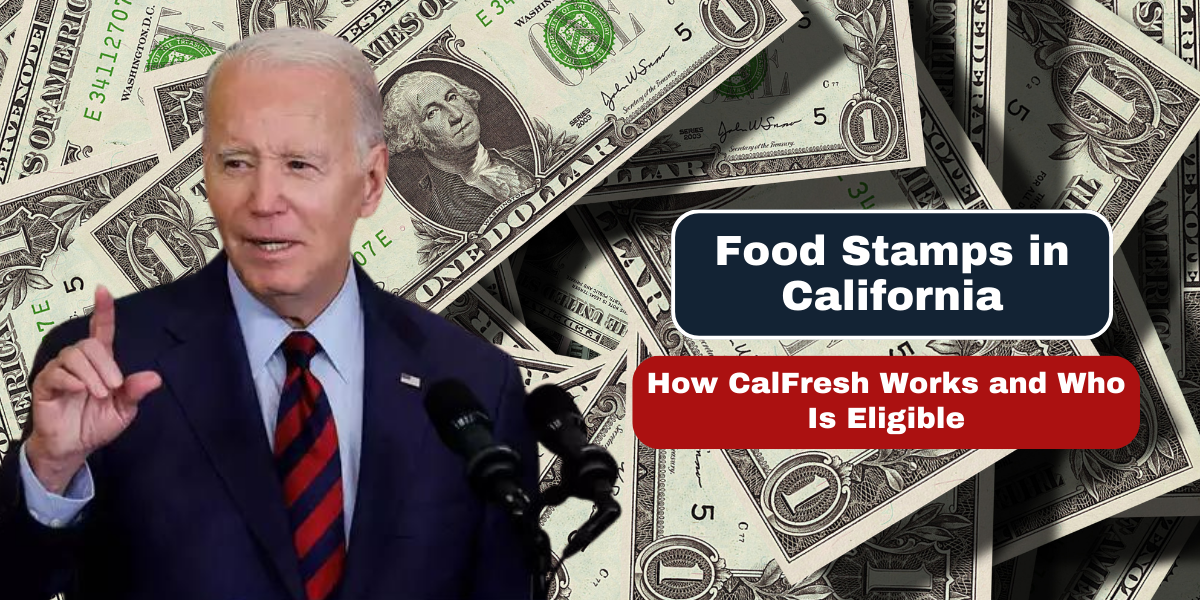 Food Stamps in California How CalFresh Works and Who Is Eligible