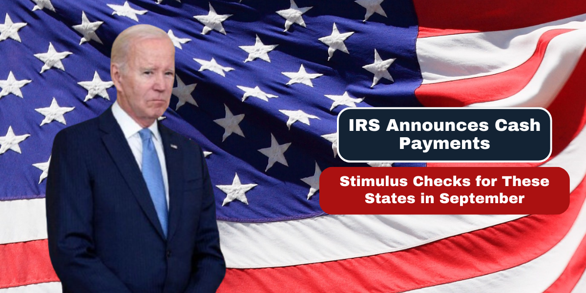 IRS Announces Cash Payments Stimulus Checks for These States in September