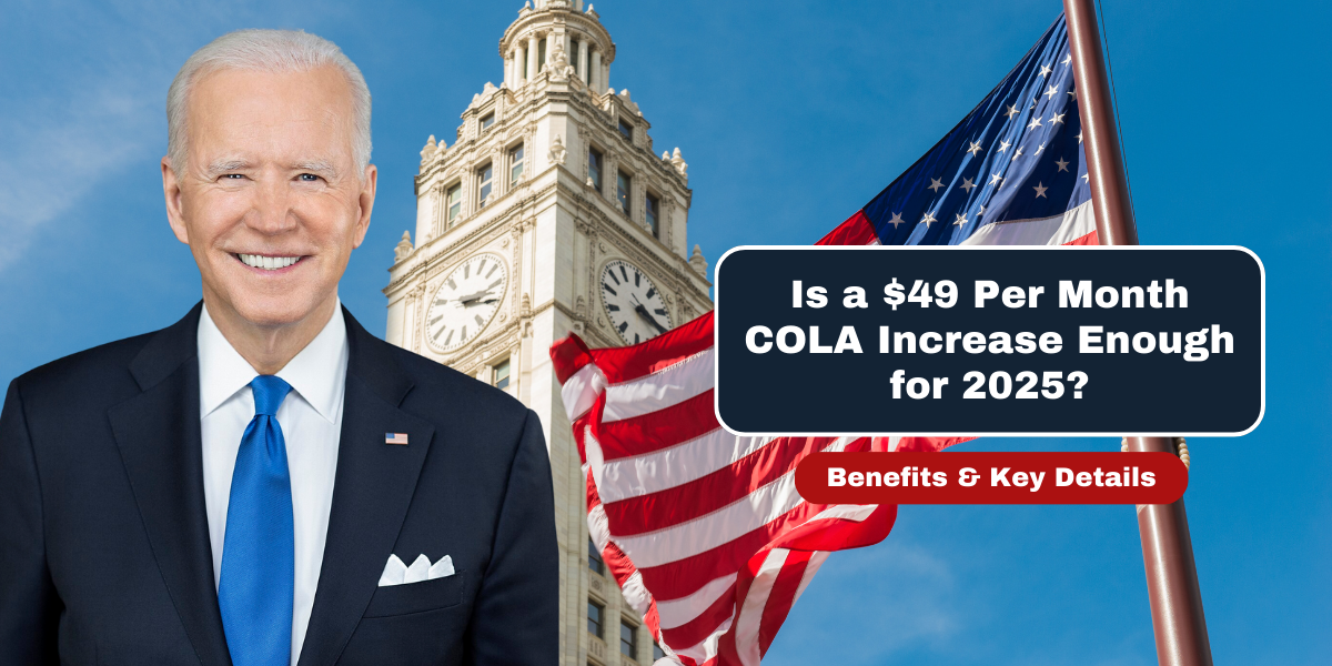 Is a $49 Per Month COLA Increase Enough for 2025 Benefits & Key Details