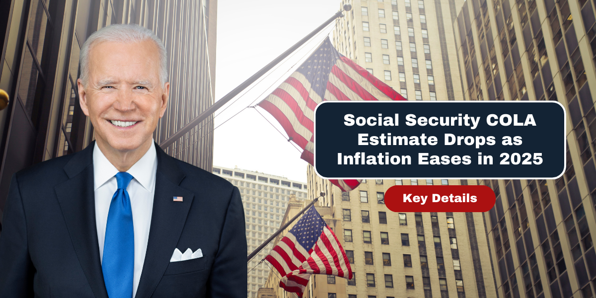 Social Security COLA Estimate Drops as Inflation Eases in 2025 Key Details