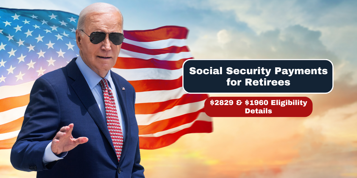 Social Security Payments for Retirees $2829 & $1960 Eligibility Details